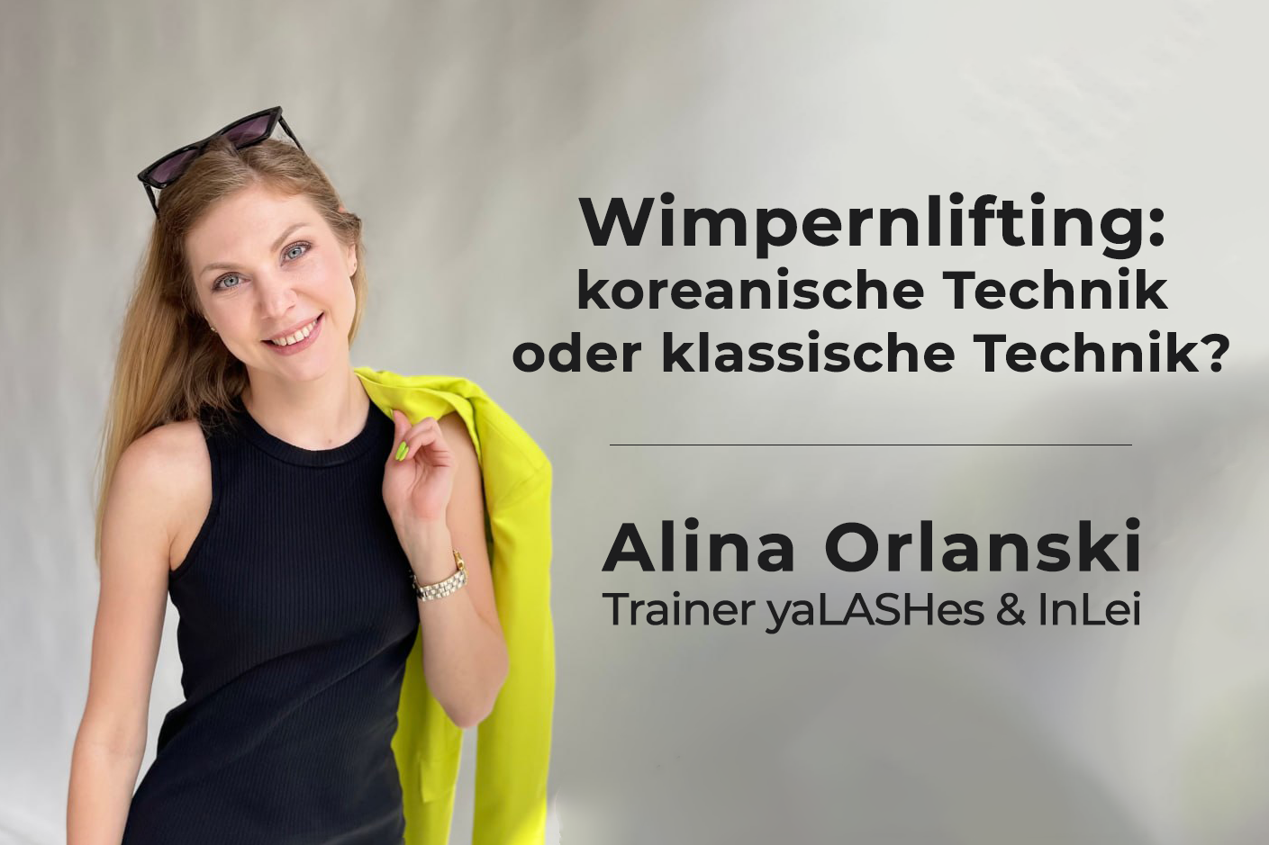 Warum ich nicht mit der „koreanischen Technik“ beim Wimpernlifting arbeite