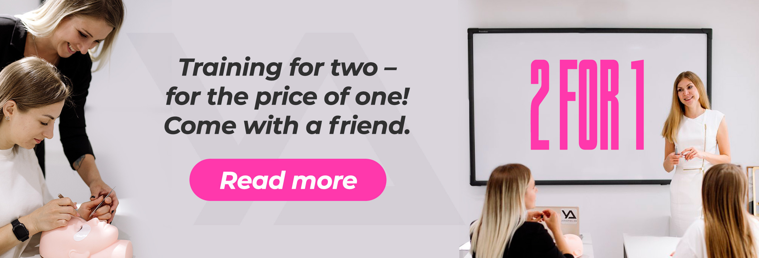 Training for two – for the price of one! Come with a friend.